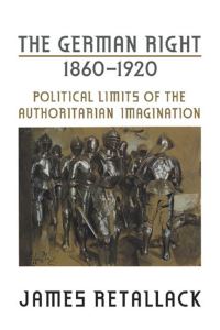 Book Cover for The German Right, 1860-1920 by James Retallack