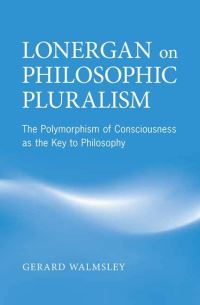 Book Cover for Lonergan on Philosophic Pluralism by Gerard Walmsley