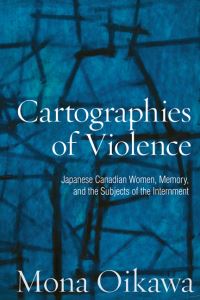Book Cover for Cartographies of Violence by Mona Oikawa