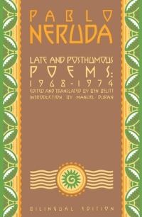 Book Cover for Late and Posthumous Poems, 1968-1974 by Pablo Neruda
