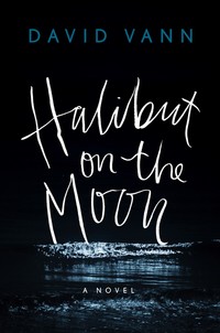 Book Cover for Halibut on the Moon by David Vann