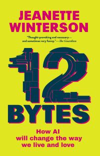 Book Cover for 12 Bytes by Jeanette Winterson