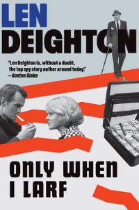 Book Cover for Only When I Larf by Len Deighton
