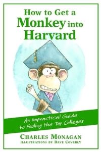 Book Cover for How to Get a Monkey Into Harvard by Charles Monagan