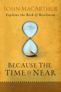 Book Cover for Because the Time Is Near by John MacArthur
