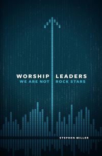 Book Cover for Worship Leaders by Stephen Miller