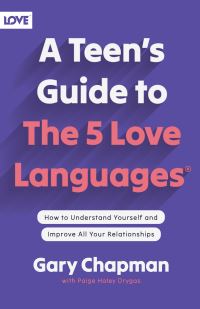 Book Cover for A Teen's Guide to the 5 Love Languages by Gary D Chapman, Paige Drygas