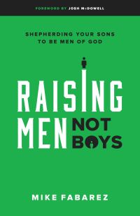 Book Cover for Raising Men, Not Boys by Michael Fabarez
