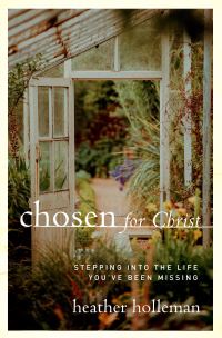 Book Cover for Chosen For Christ by Heather Holleman