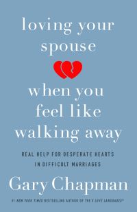Book Cover for Loving Your Spouse When You Feel Like Walking Away by Gary D Chapman