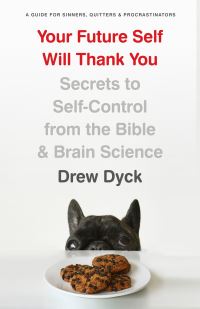 Book Cover for Your Future Self Will Thank You by Drew Dyck