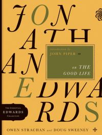Book Cover for Jonathan Edwards On The Good Life by Owen Strachan
