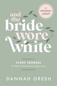 Book Cover for And the Bride Wore White Study Journal by Dannah Gresh