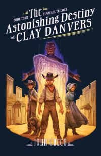 Book Cover for The Astonishing Destiny of Clay Danvers by John Greco
