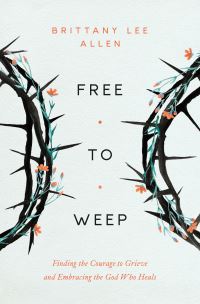 Book Cover for Free to Weep by Brittany Lee Allen