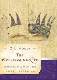 Book Cover for The Overcoming Life by Dwight Lyman Moody, J Paul Nyquist