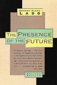 Book Cover for The Presence of the Future; by George Eldon Ladd