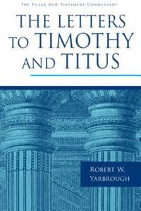 Book Cover for The Letters to Timothy and Titus by Robert W Yarbrough