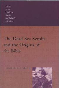 Book Cover for The Dead Sea Scrolls and the Origins of the Bible by Eugene Ulrich