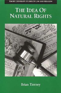 Book Cover for The Idea of Natural Rights by Brian Tierney, Emory University