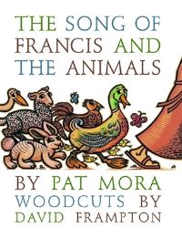 Book Cover for The Song of Francis and the Animals by Pat Mora, David Frampton