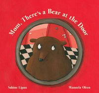 Book Cover for Mom, There's a Bear at the Door by Sabine Lipan