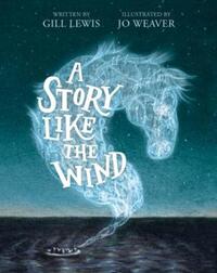 Book Cover for A Story Like the Wind by Gill Lewis
