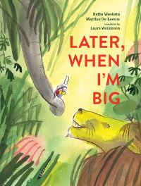 Book Cover for Later, When I'm Big by Bette Westera