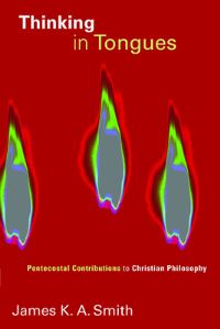 Book Cover for Thinking in Tongues by James K A Smith