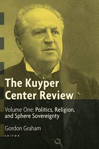 Book Cover for The Kuyper Center Review by Gordon Graham