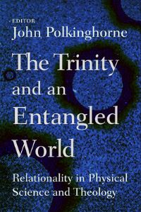 Book Cover for The Trinity and an Entangled World by J C Polkinghorne