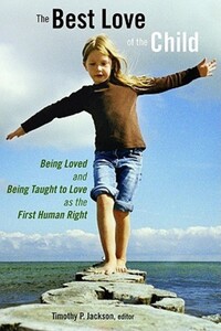 Book Cover for The Best Love of the Child by Timothy P Jackson