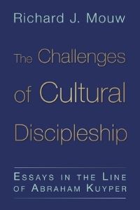 Book Cover for The Challenges of Cultural Discipleship by Richard J Mouw
