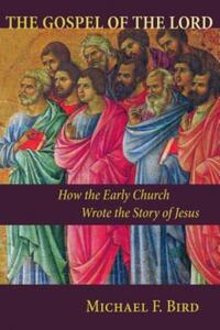 Book Cover for The Gospel of the Lord by Michael F Bird