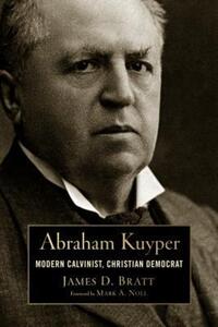 Book Cover for Abraham Kuyper by James D Bratt