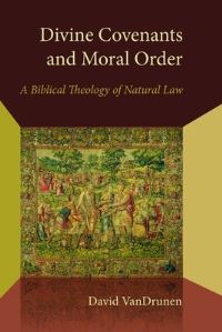 Book Cover for Divine Covenants and Moral Order by David VanDrunen