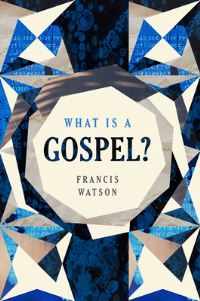 Book Cover for What Is a Gospel? by Francis Watson