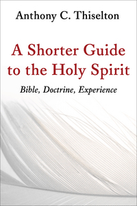 Book Cover for A Shorter Guide to the Holy Spirit by Anthony C Thiselton