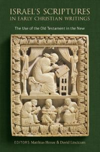 Book Cover for Israel's Scriptures in Early Christian Writings by Matthias Henze, David Lincicum