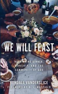 Book Cover for We Will Feast by Kendall Vanderslice