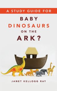 Book Cover for A Study Guide for Baby Dinosaurs on the Ark? by Janet Kellogg Ray