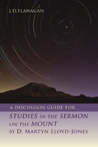 Book Cover for A Discussion Guide for Studies in the Sermon on the Mount by D. Martyn Lloyd-Jones by J D Flanagan