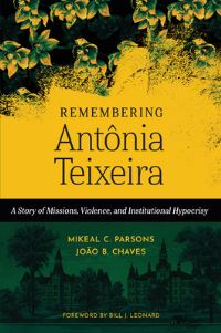 Book Cover for Remembering Antônia Teixeira by Mikeal C Parsons, João B Chaves