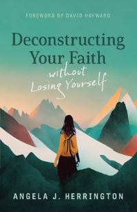 Book Cover for Deconstructing Your Faith Without Losing Yourself by Angela J Herrington