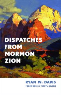 Book Cover for Dispatches from Mormon Zion by Ryan W Davis