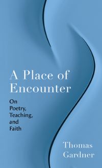 Book Cover for A Place of Encounter by Thomas Gardner