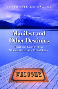 Book Cover for Manifest and Other Destinies by Stephanie LeMenager