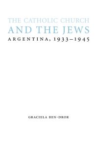 Book Cover for The Catholic Church and the Jews by Graciela BenDror