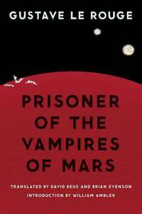 Book Cover for Prisoner of the Vampires of Mars by Gustave Le Rouge, Gustave Le Rouge