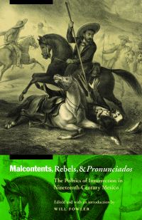 Book Cover for Malcontents, Rebels, and Pronunciados by Will Fowler